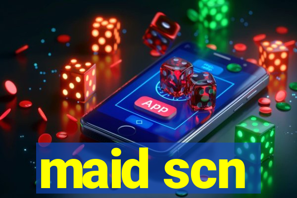 maid scn
